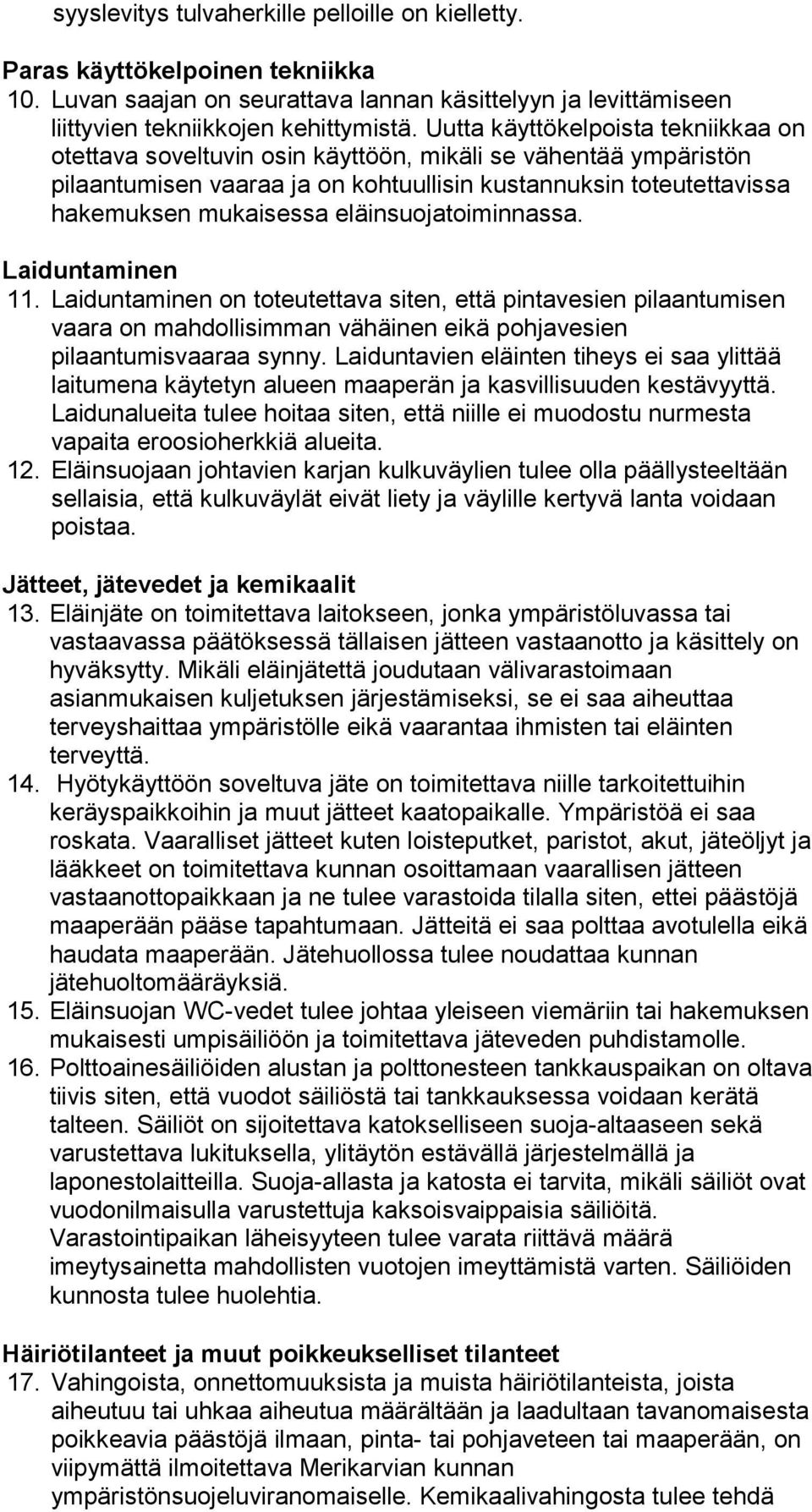 eläinsuojatoiminnassa. Laiduntaminen 11. Laiduntaminen on toteutettava siten, että pintavesien pilaantumisen vaara on mahdollisimman vähäinen eikä pohjavesien pilaantumisvaaraa synny.