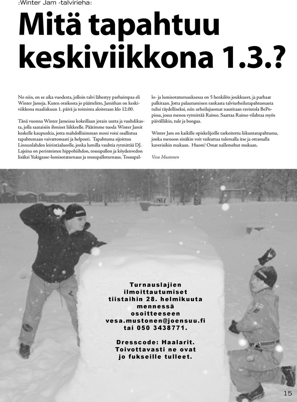 Tänä vuonna Winter Jameissa kokeillaan jotain uutta ja vauhdikasta, jolla saataisiin ihmiset liikkeelle.