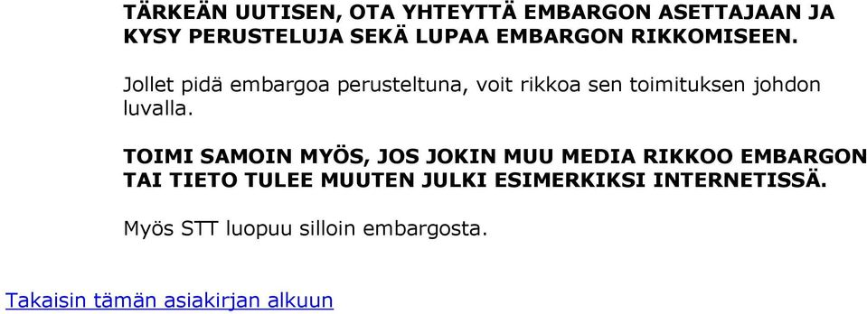 Jollet pidä embargoa perusteltuna, voit rikkoa sen toimituksen johdon luvalla.