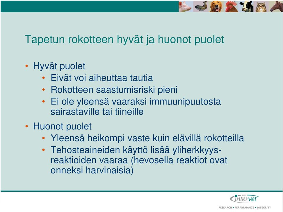 tai tiineille Huonot puolet Yleensä heikompi vaste kuin elävillä rokotteilla