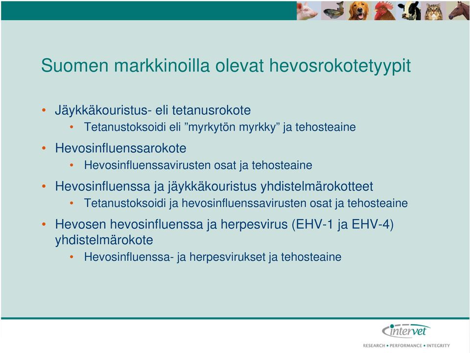 jäykkäkouristus yhdistelmärokotteet Tetanustoksoidi ja hevosinfluenssavirusten osat ja tehosteaine Hevosen