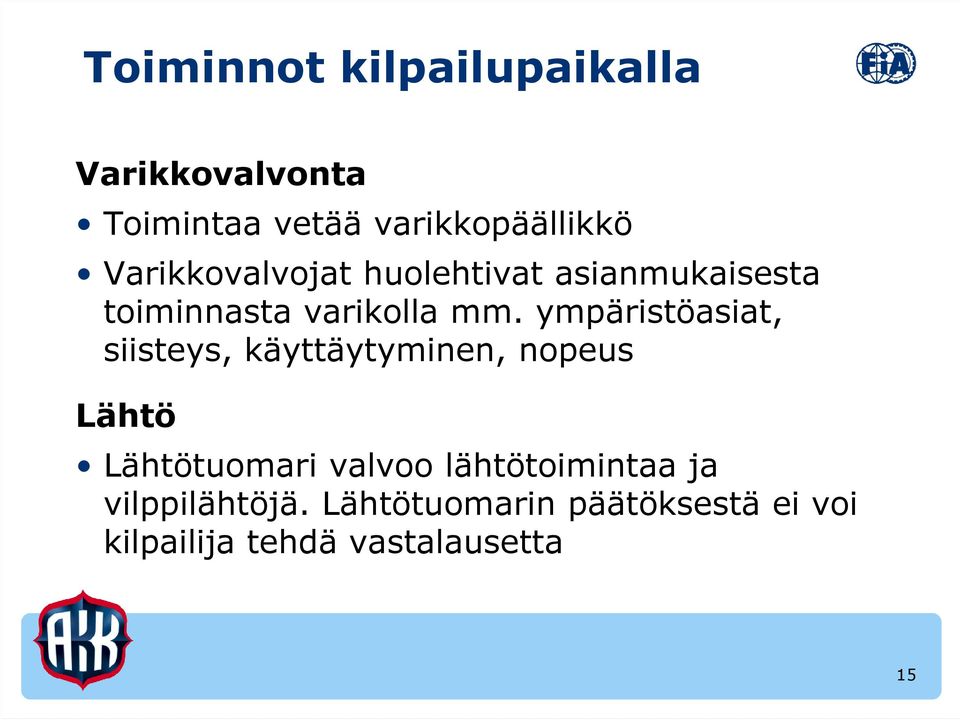 ympäristöasiat, siisteys, käyttäytyminen, nopeus Lähtö Lähtötuomari