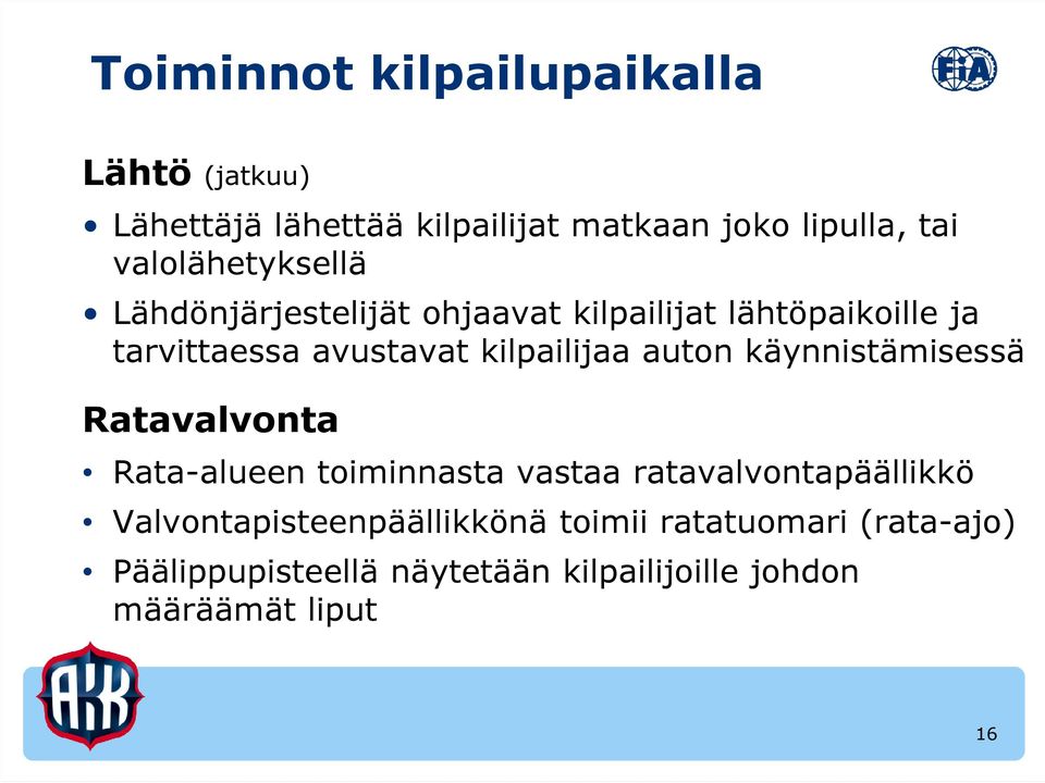 käynnistämisessä Ratavalvonta Rata-alueen toiminnasta vastaa ratavalvontapäällikkö