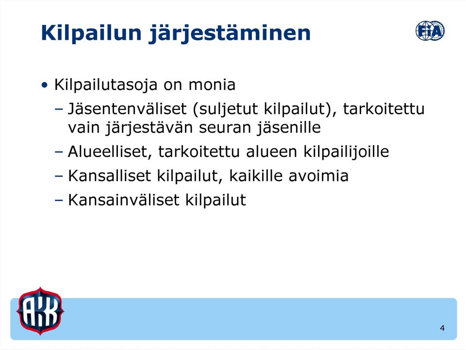 järjestävän seuran jäsenille Alueelliset, tarkoitettu alueen