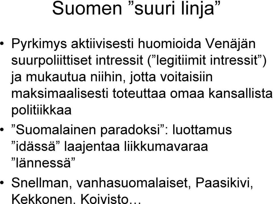 maksimaalisesti toteuttaa omaa kansallista politiikkaa Suomalainen paradoksi :