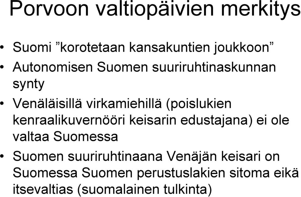 kenraalikuvernööri keisarin edustajana) ei ole valtaa Suomessa Suomen