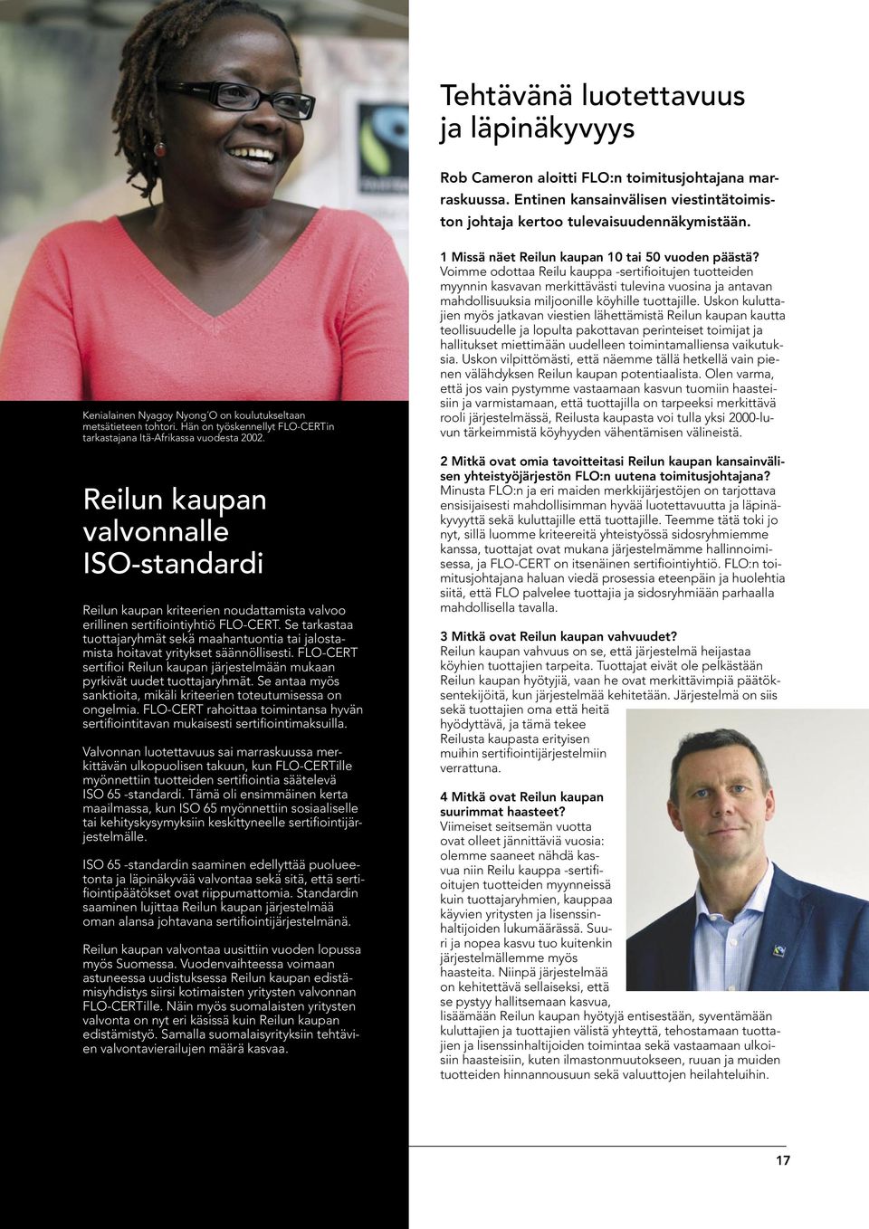 Reilun kaupan valvonnalle ISO-standardi Reilun kaupan kriteerien noudattamista valvoo erillinen sertifiointiyhtiö FLO-CERT.