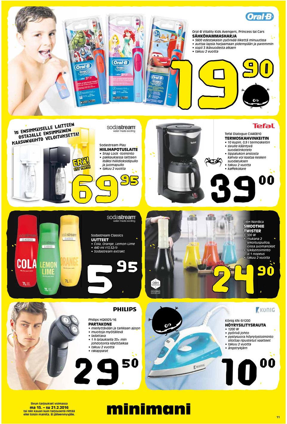 Sodastream Play HIILIHAPOTUSLAITE Snap Lock -toiminto pakkauksessa laitteen lisäksi hiilidioksidipullo ja juomapullo takuu vuotta 69 Sodastream Classics UUTTEET Cola, Orange, Lemon-Lime 440 ml