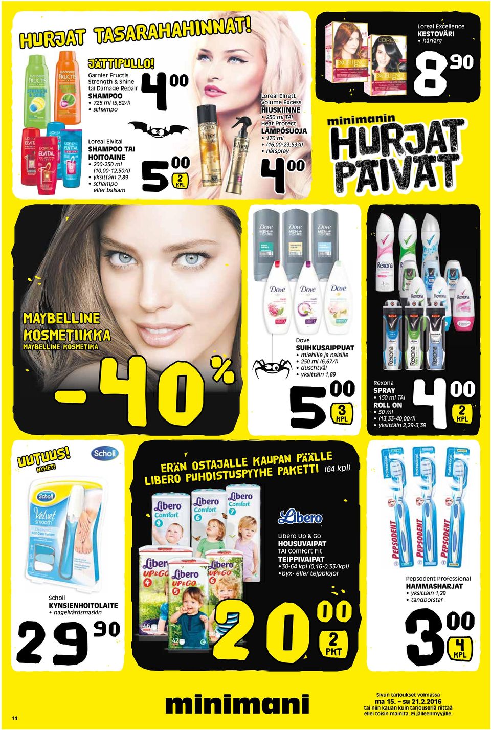 Excess HIUSKIINNE 50 ml TAI Heat Protect LÄMPÖSUOJA 170 ml (16,-3,53/l) hårspray 4 Loreal Excellence KESTOVÄRI hårfärg 8 90 MAYBELLINE KOSMETIIKKA MAYBELLINE KOSMETIKA -40 % UUTUUS! NYHET!