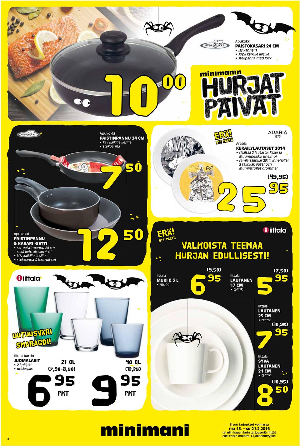 dricksglas6 Iittala Kartio JUOMALASIT 1 CL kpl/pkt (7,90-8,50) PKT 9 Apukokki PAISTINPANNU 4 CM käy kaikille liesille stekpanna 7 50 50 40 CL (1,5) PKT Iittala MUKI 0,3 L mugg 6 Arabia