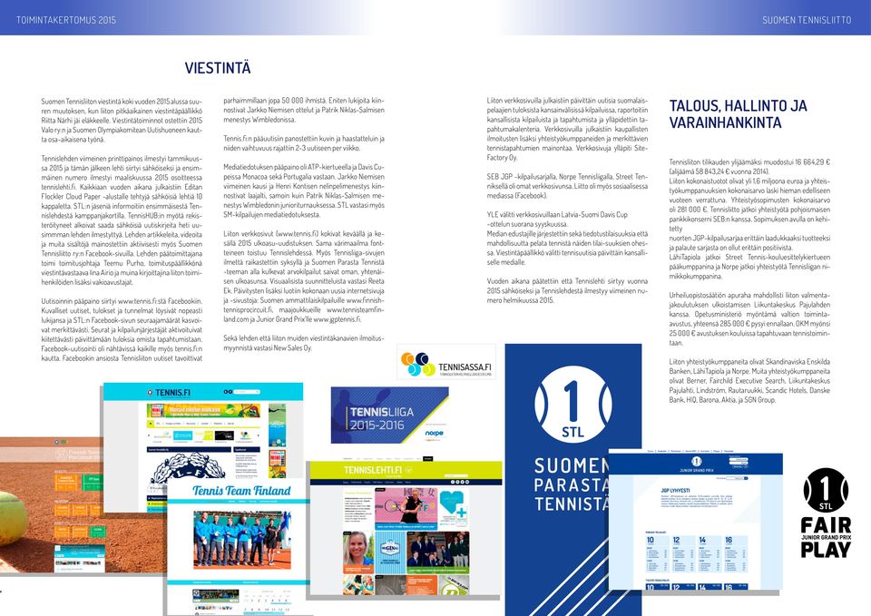 Tennislehden viimeinen printtipainos ilmestyi tammikuussa 2015 ja tämän jälkeen lehti siirtyi sähköiseksi ja ensimmäinen numero ilmestyi maaliskuussa 2015 osoitteessa tennislehti.fi.