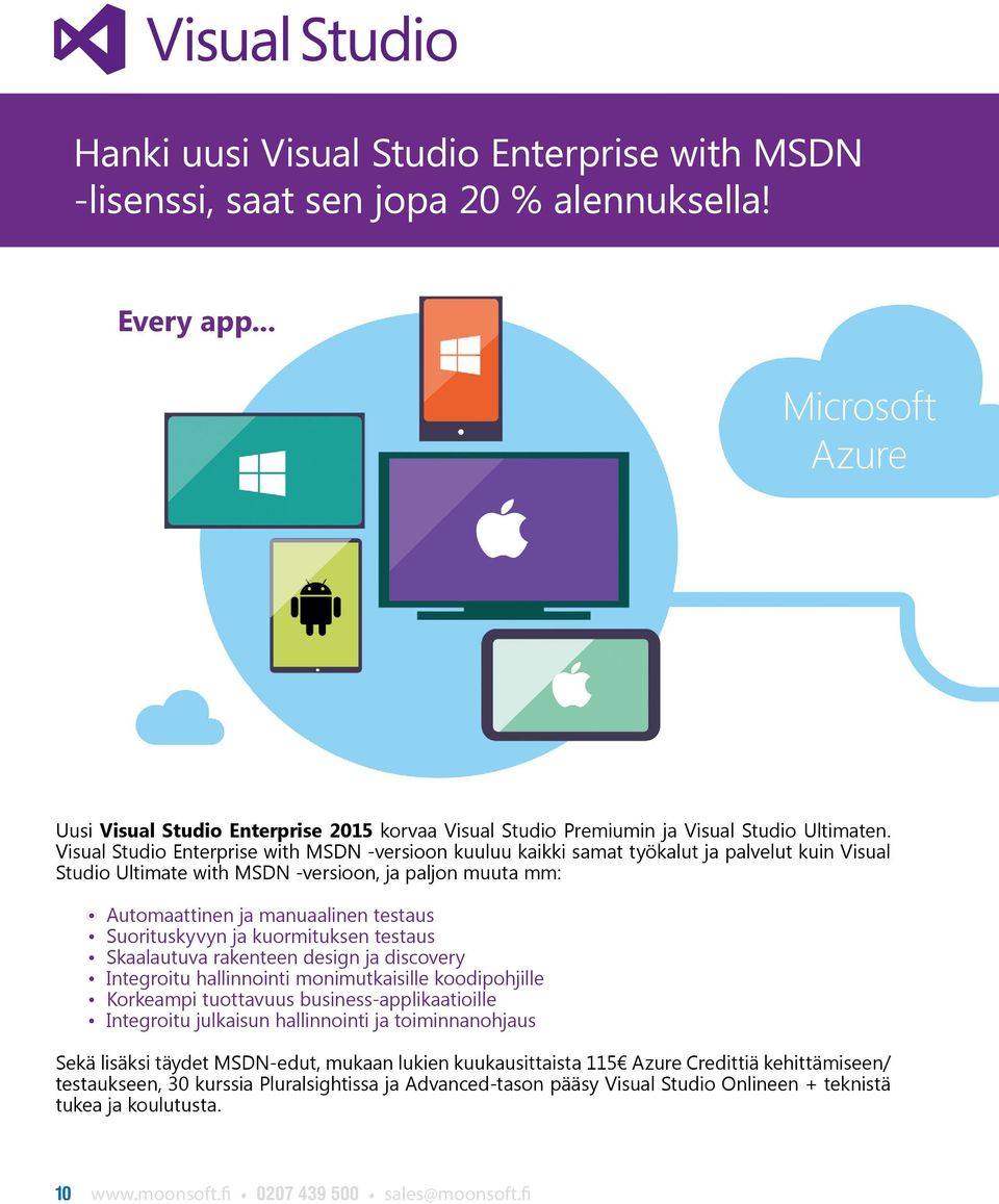 Visual Studio Enterprise with MSDN -versioon kuuluu kaikki samat työkalut ja palvelut kuin Visual Studio Ultimate with MSDN -versioon, ja paljon muuta mm: Automaattinen ja manuaalinen testaus