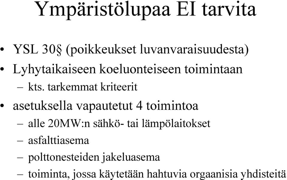 tarkemmat kriteerit asetuksella vapautetut 4 toimintoa alle 20MW:n sähkö-