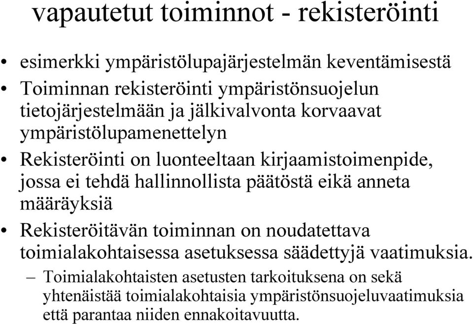 hallinnollista päätöstä eikä anneta määräyksiä Rekisteröitävän toiminnan on noudatettava toimialakohtaisessa asetuksessa säädettyjä