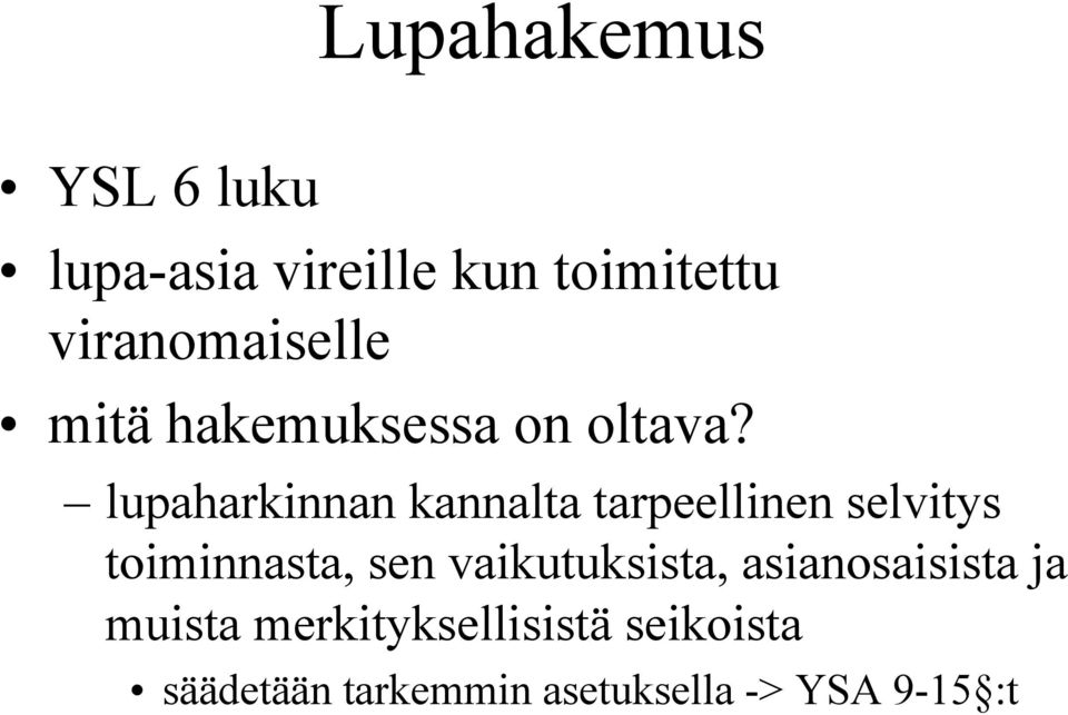 lupaharkinnan kannalta tarpeellinen selvitys toiminnasta, sen