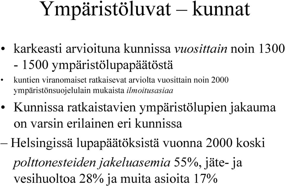 ilmoitusasiaa Kunnissa ratkaistavien ympäristölupien jakauma on varsin erilainen eri kunnissa