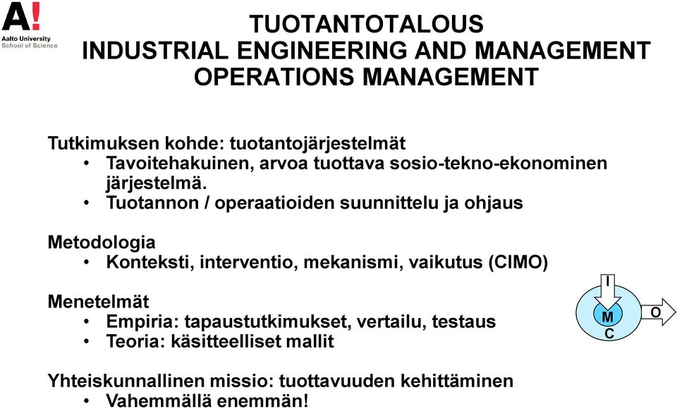 Tuotannon / operaatioiden suunnittelu ja ohjaus Metodologia Konteksti, interventio, mekanismi, vaikutus (CIMO)