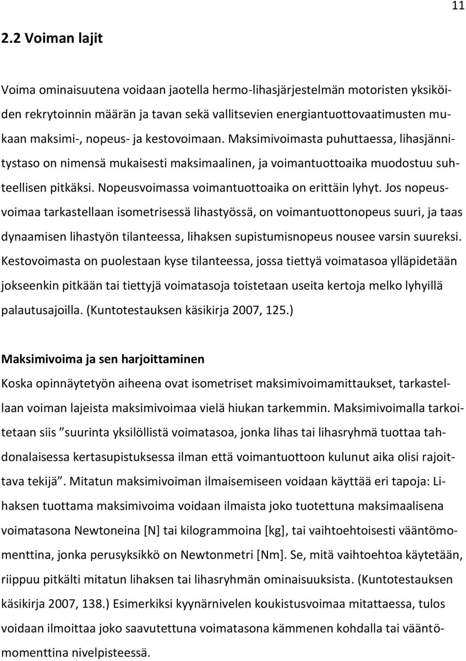 Nopeusvoimassa voimantuottoaika on erittäin lyhyt.