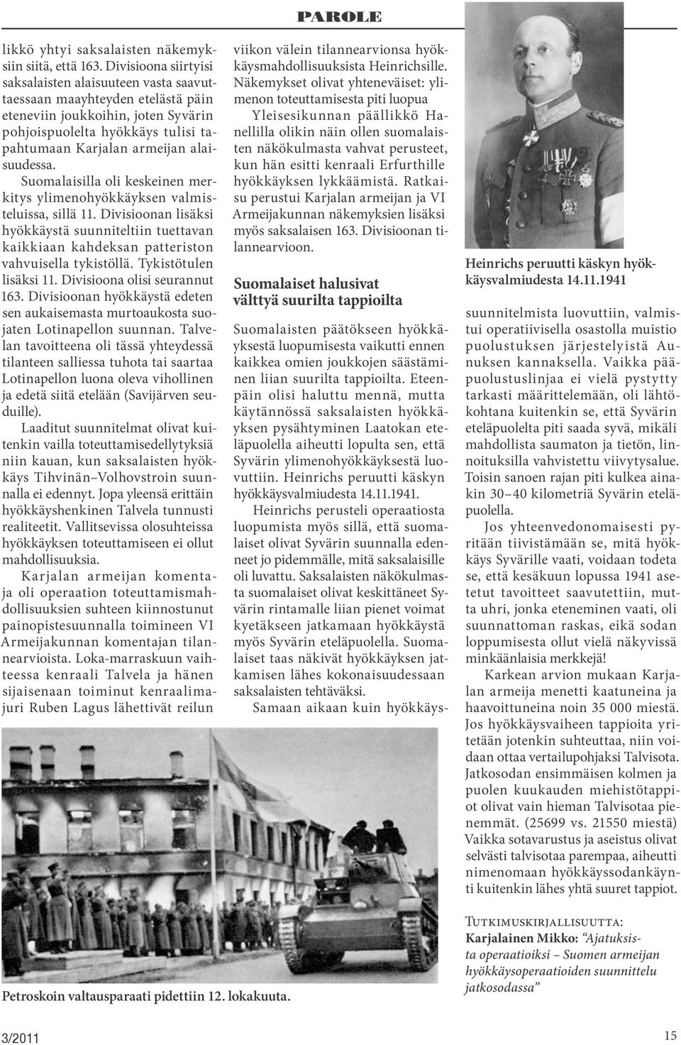 alaisuudessa. Suomalaisilla oli keskeinen merkitys ylimenohyökkäyksen valmisteluissa, sillä 11.