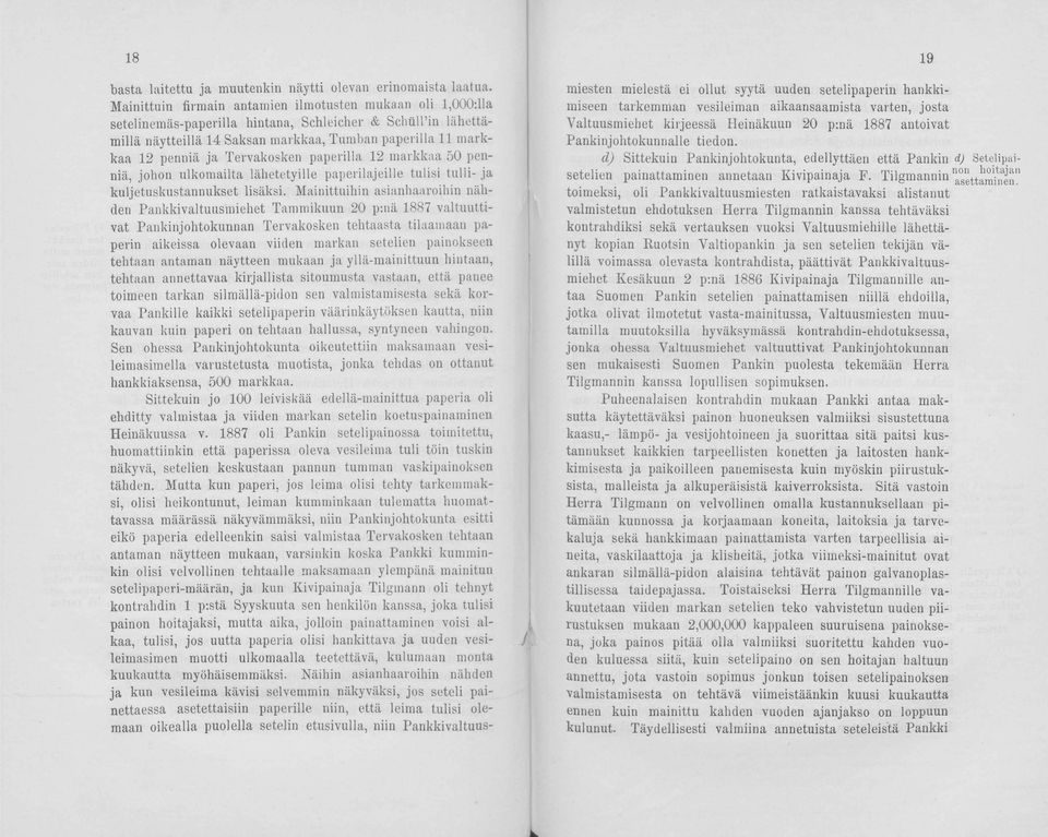 Tervakosken paperilla 12 markkaa 50 penniä, johon ulkomailta lähetetyille paperilajeille tulisi tulli- ja kuljetuskustannukset lisäksi.