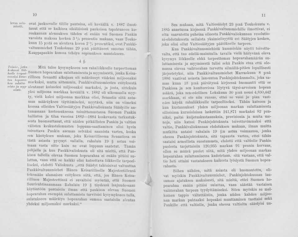 alentava koron 2 'f/4 prosentiksi, ovat Pankkivaltuusmiehet Toukokuun 29 p:nä päättäneet suostua tähän, Kauppapankin kanssa tehdyn sopimuksen muutokseen.