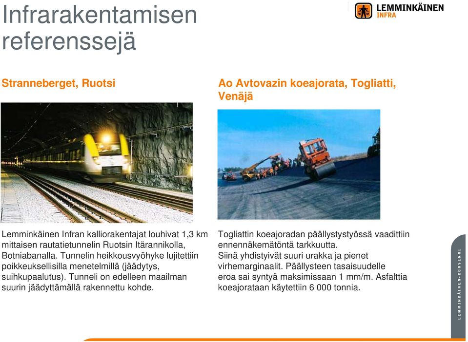 Tunnelin heikkousvyöhyke lujitettiin poikkeuksellisilla menetelmillä (jäädytys, suihkupaalutus).