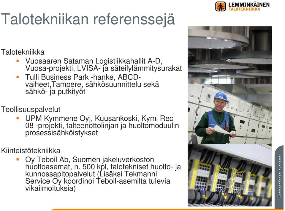 Rec 08 -projekti, talteenottolinjan ja huoltomoduulin prosessisähköistykset Kiinteistötekniikka Oy Teboil Ab, Suomen jakeluverkoston