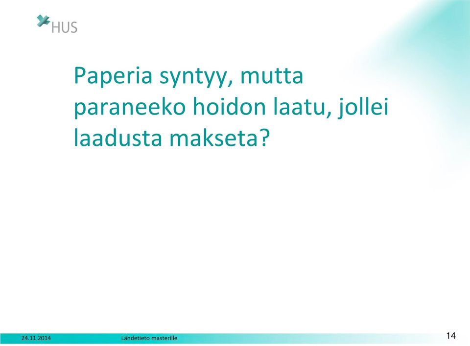 jollei laadusta makseta?