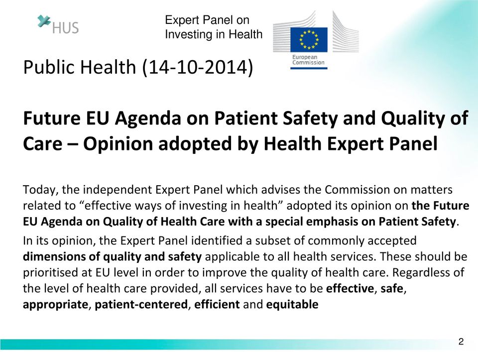 Patient Safety. In its opinion, the Expert Panel identified a subset of commonly accepted dimensions of quality and safety applicable to all health services.