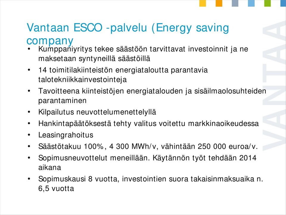 parantaminen Kilpailutus neuvottelumenettelyllä Hankintapäätöksestä tehty valitus voitettu markkinaoikeudessa Leasingrahoitus Säästötakuu 100%, 4 300