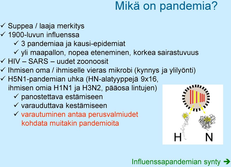 korkea sairastuvuus HIV SARS uudet zoonoosit Ihmisen oma / ihmiselle vieras mikrobi (kynnys ja ylilyönti)