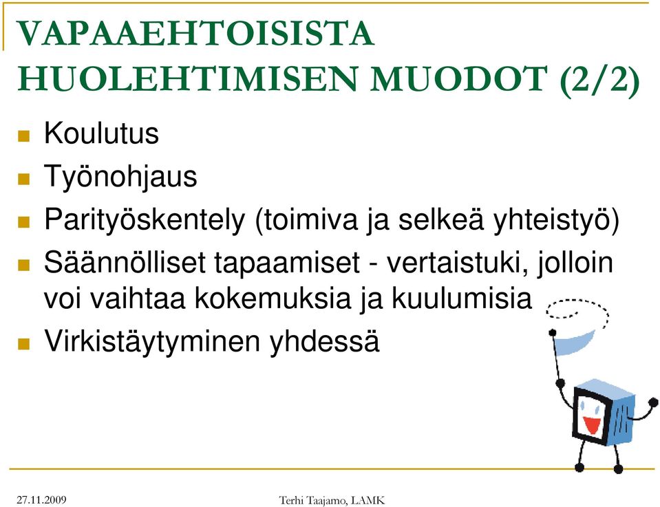 yhteistyö) Säännölliset tapaamiset - vertaistuki,