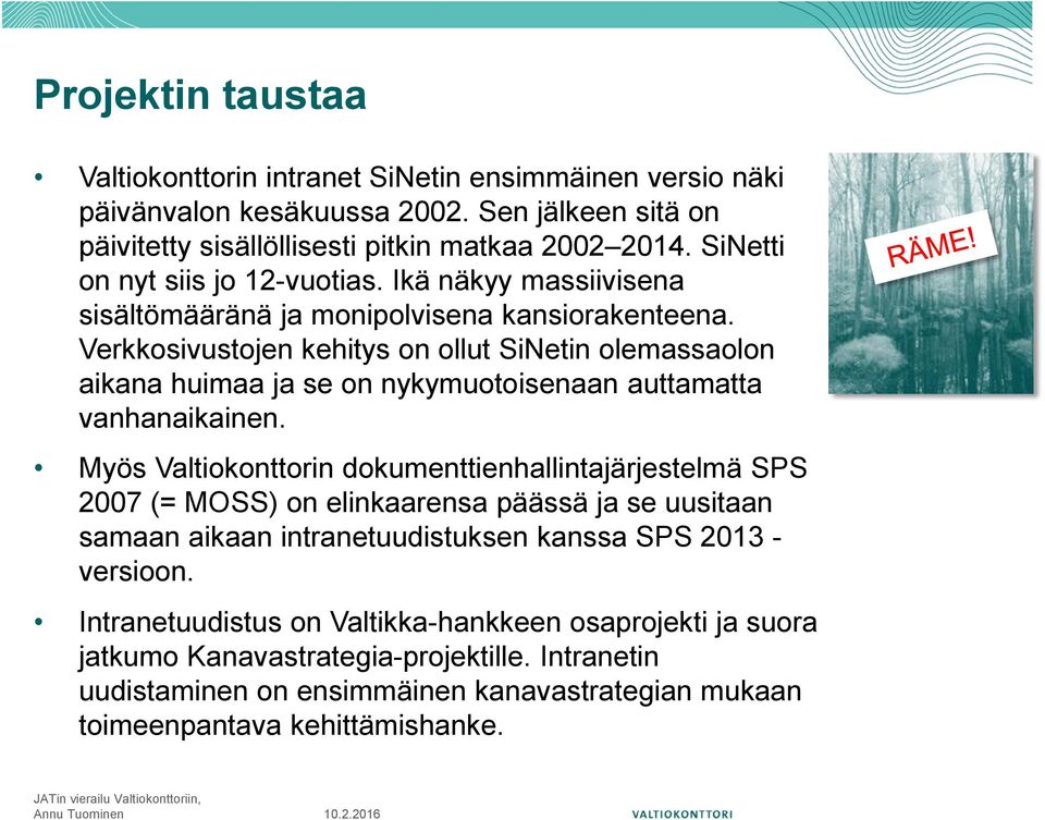 Verkkosivustojen kehitys on ollut SiNetin olemassaolon aikana huimaa ja se on nykymuotoisenaan auttamatta vanhanaikainen.