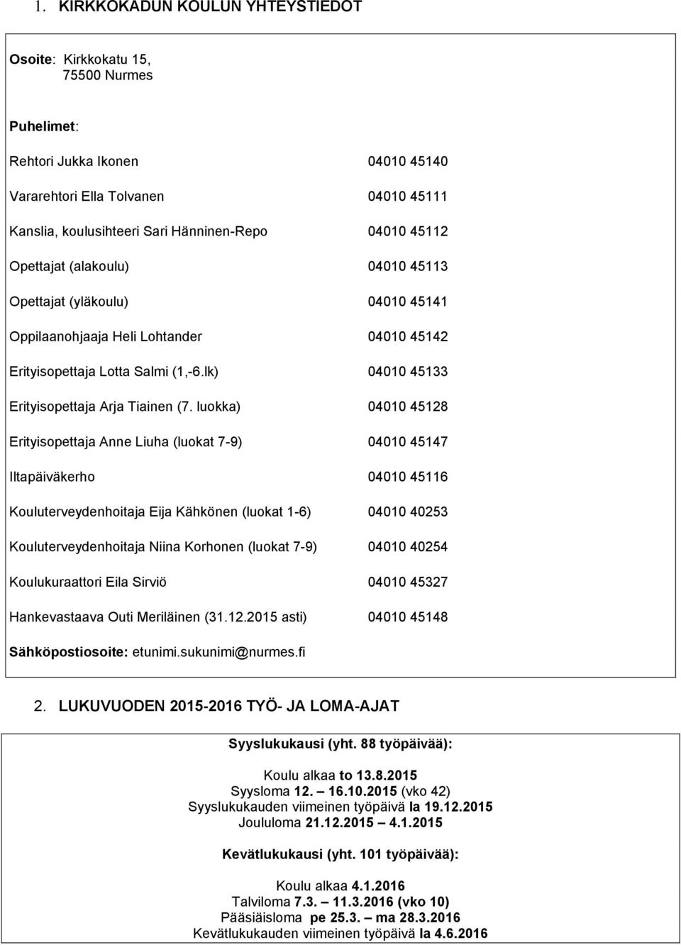 lk) 04010 45133 Erityisopettaja Arja Tiainen (7.