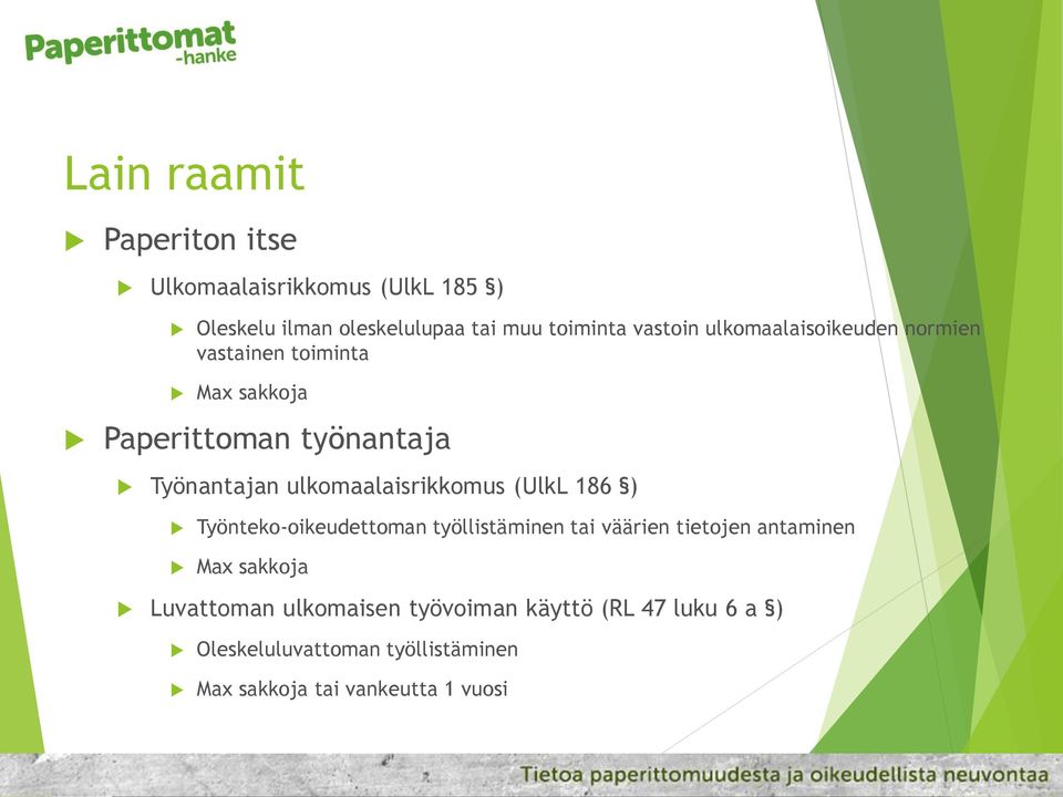 ulkomaalaisrikkomus (UlkL 186 ) Työnteko-oikeudettoman työllistäminen tai väärien tietojen antaminen Max