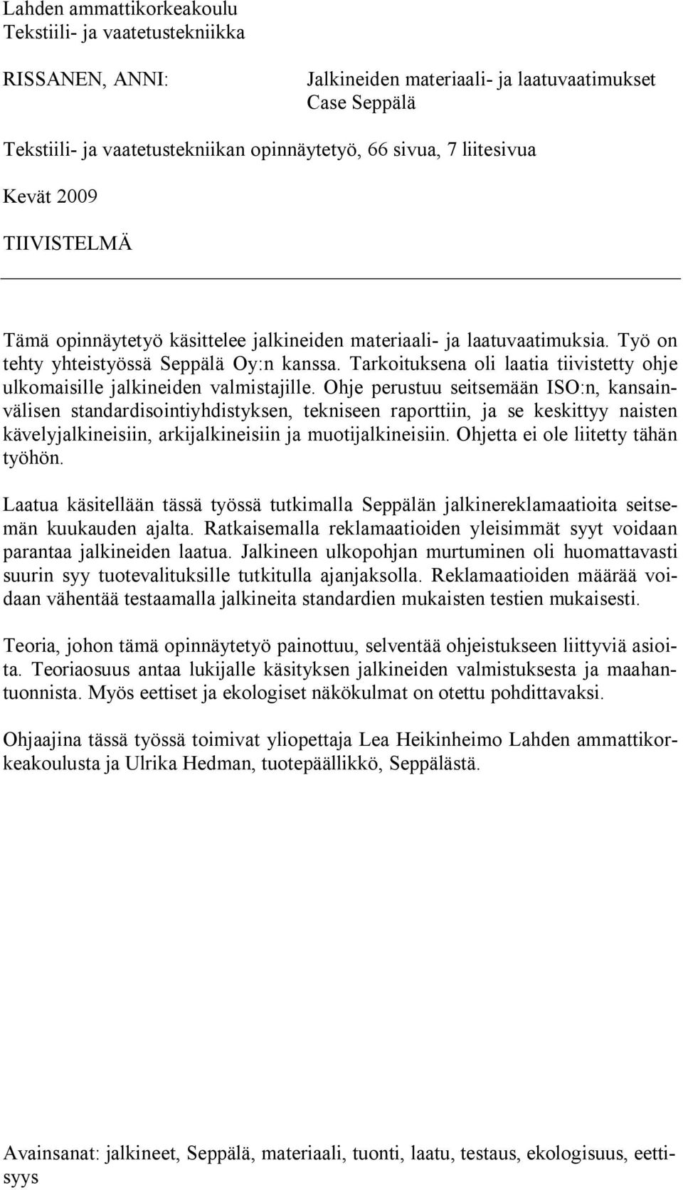 Tarkoituksena oli laatia tiivistetty ohje ulkomaisille jalkineiden valmistajille.