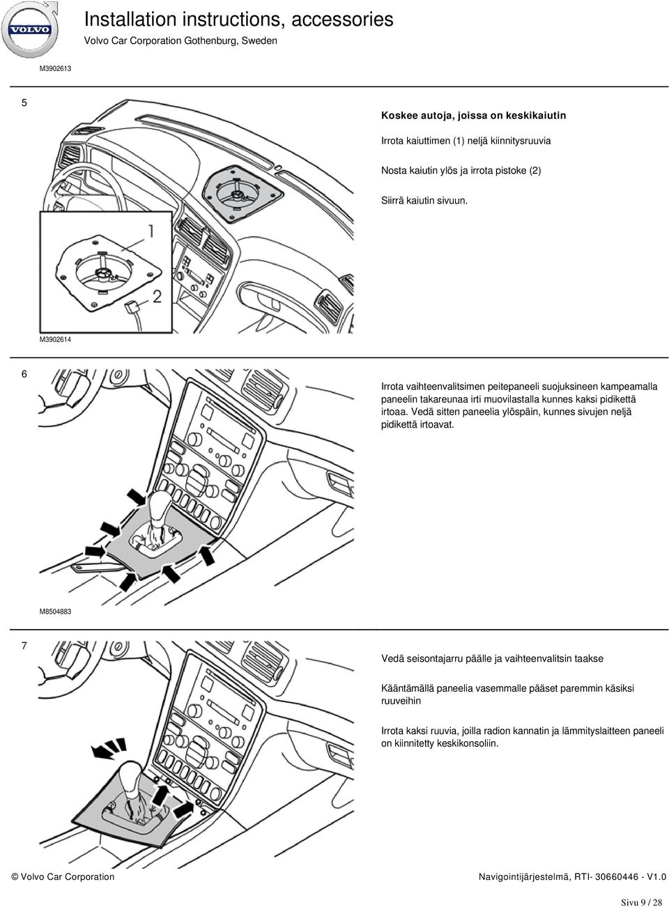 Vedä sitten paneelia ylöspäin, kunnes sivujen neljä pidikettä irtoavat.