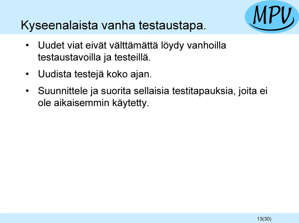 testaustavoilla ja testeillä. Uudista testejä koko ajan.