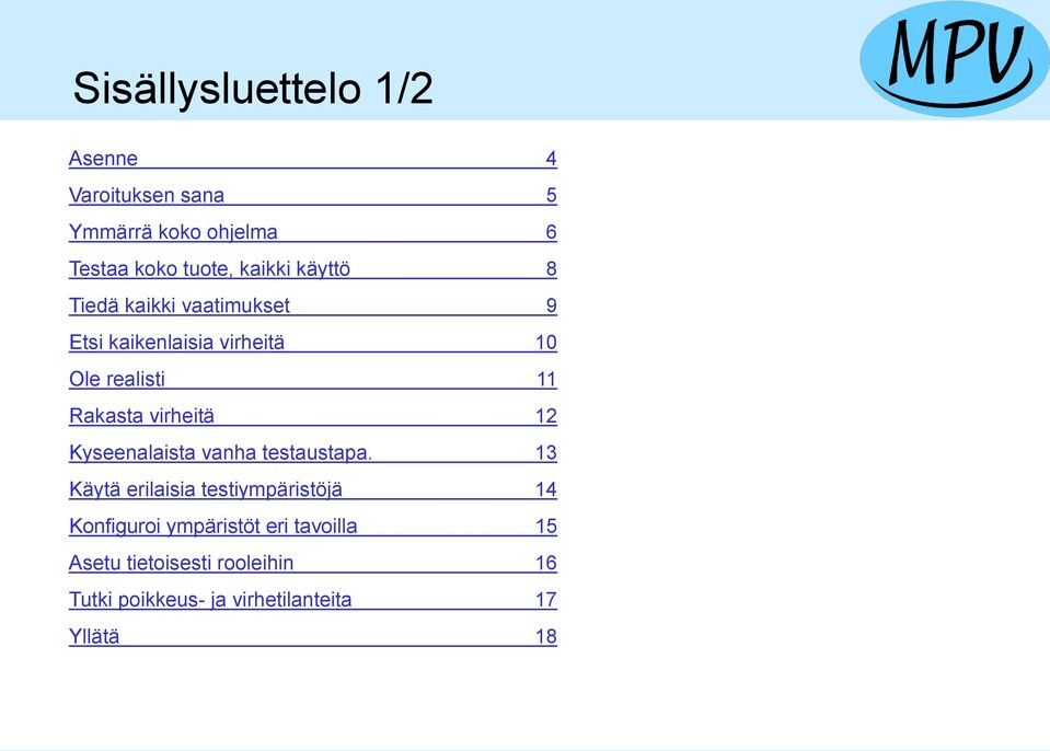 virheitä 12 Kyseenalaista vanha testaustapa.