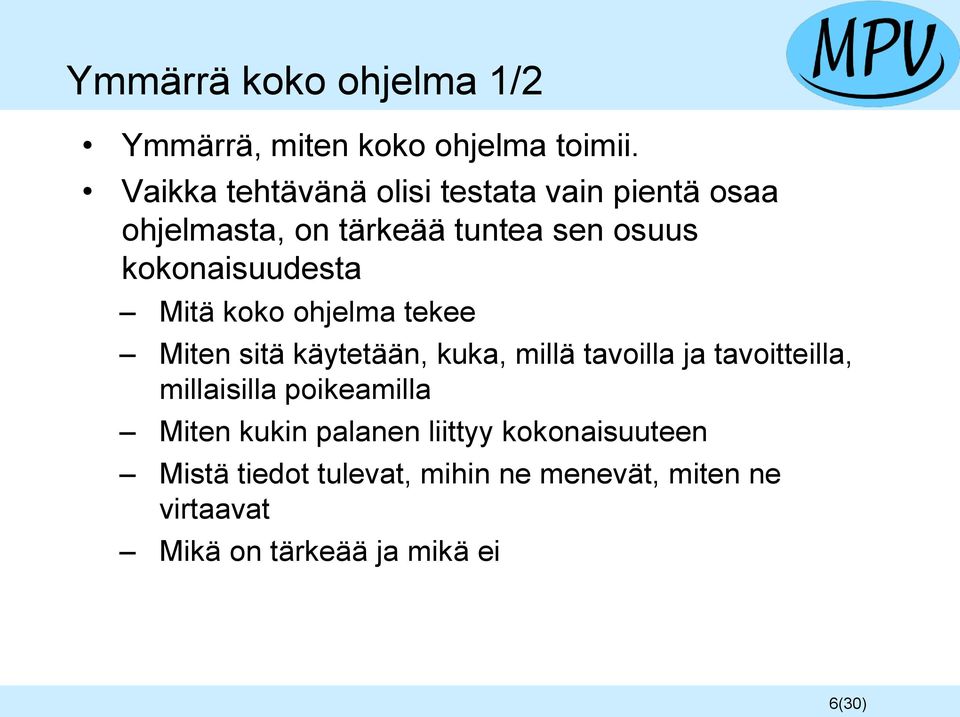 kokonaisuudesta Mitä koko ohjelma tekee Miten sitä käytetään, kuka, millä tavoilla ja tavoitteilla,