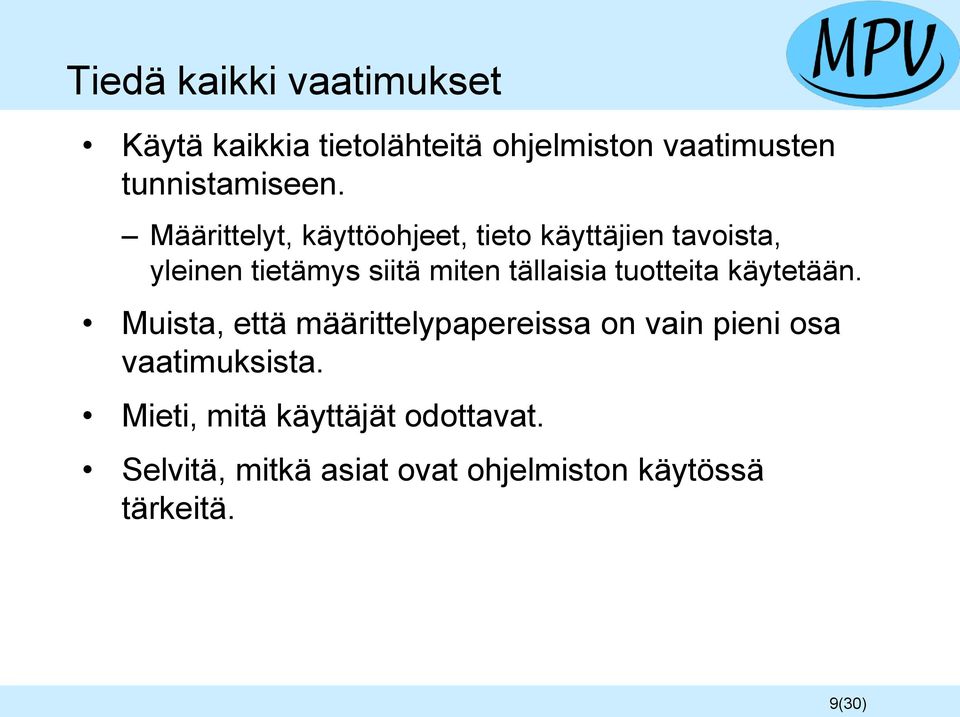 tuotteita käytetään. Muista, että määrittelypapereissa on vain pieni osa vaatimuksista.