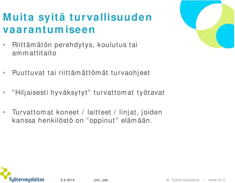 turvaohjeet Hiljaisesti hyväksytyt turvattomat työtavat