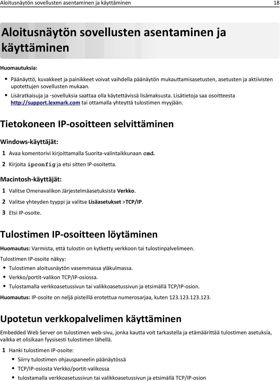 com tai ottamalla yhteyttä tulostimen myyjään. Tietokoneen IP-osoitteen selvittäminen Windows-käyttäjät: 1 Avaa komentorivi kirjoittamalla Suorita-valintaikkunaan cmd.