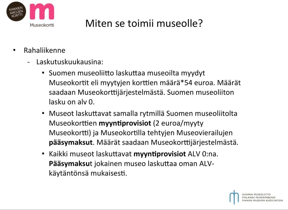 Määrät saadaan MuseokorOjärjestelmästä. Suomen museoliiton lasku on alv 0.