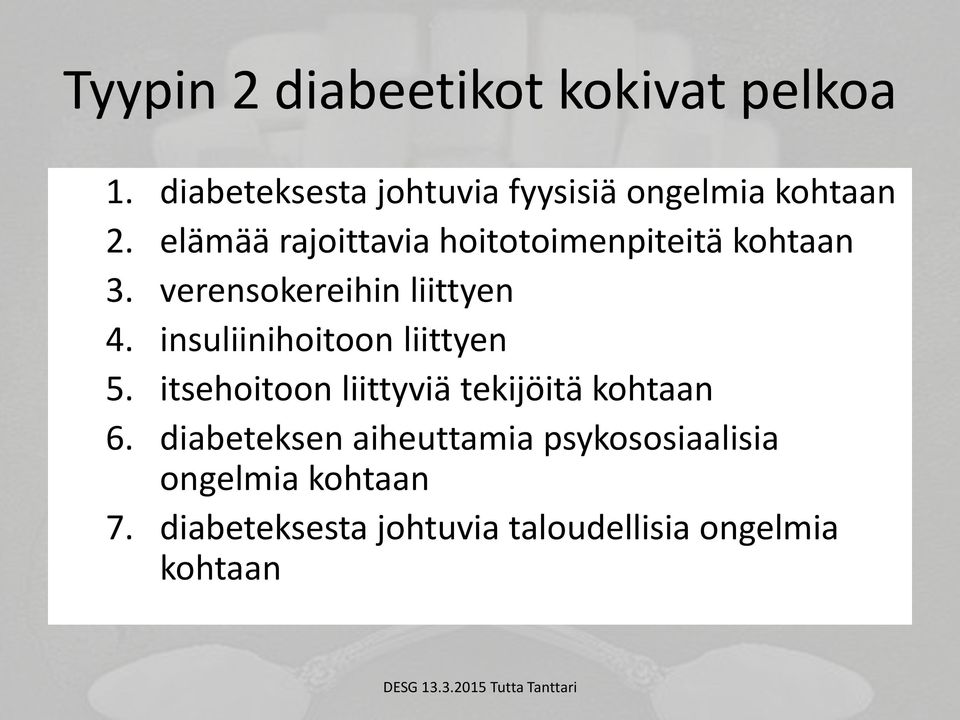 elämää rajoittavia hoitotoimenpiteitä kohtaan 3. verensokereihin liittyen 4.