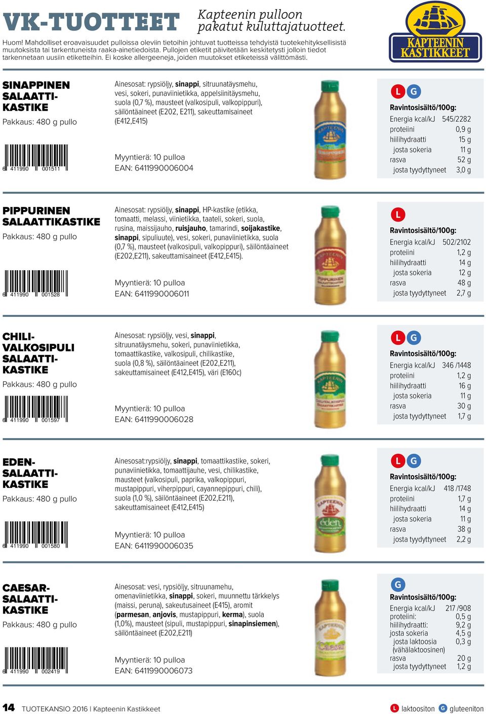 Pullojen etiketit päivitetään keskitetysti jolloin tiedot tarkennetaan uusiin etiketteihin. Ei koske allergeeneja, joiden muutokset etiketeissä välittömästi.