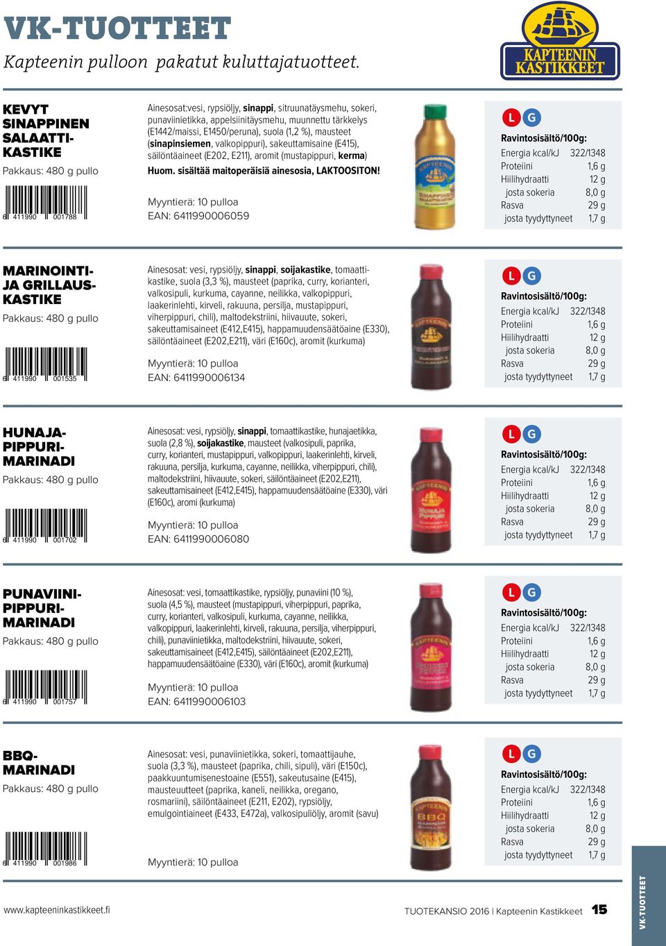 mausteet (sinapinsiemen, valkopippuri), sakeuttamisaine (E415), säilöntäaineet (E202, E211), aromit (mustapippuri, kerma) Huom. sisältää maitoperäisiä ainesosia, LAKTOOSITON!