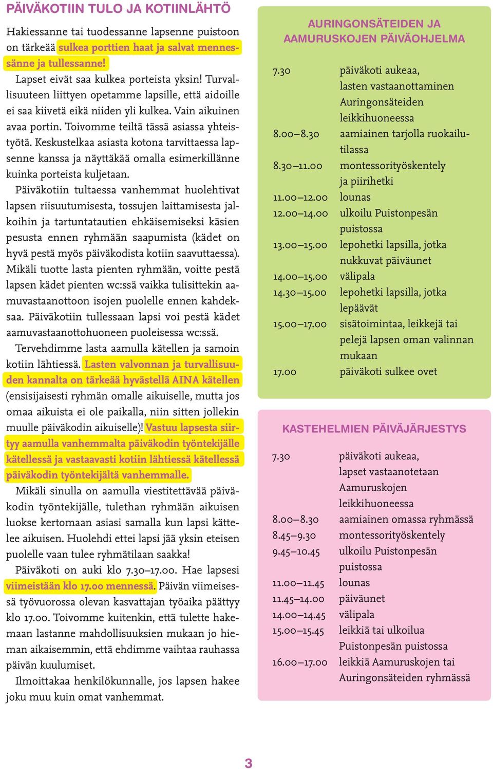 Keskustelkaa asiasta kotona tarvittaessa lapsenne kanssa ja näyttäkää omalla esimerkillänne kuinka porteista kuljetaan.