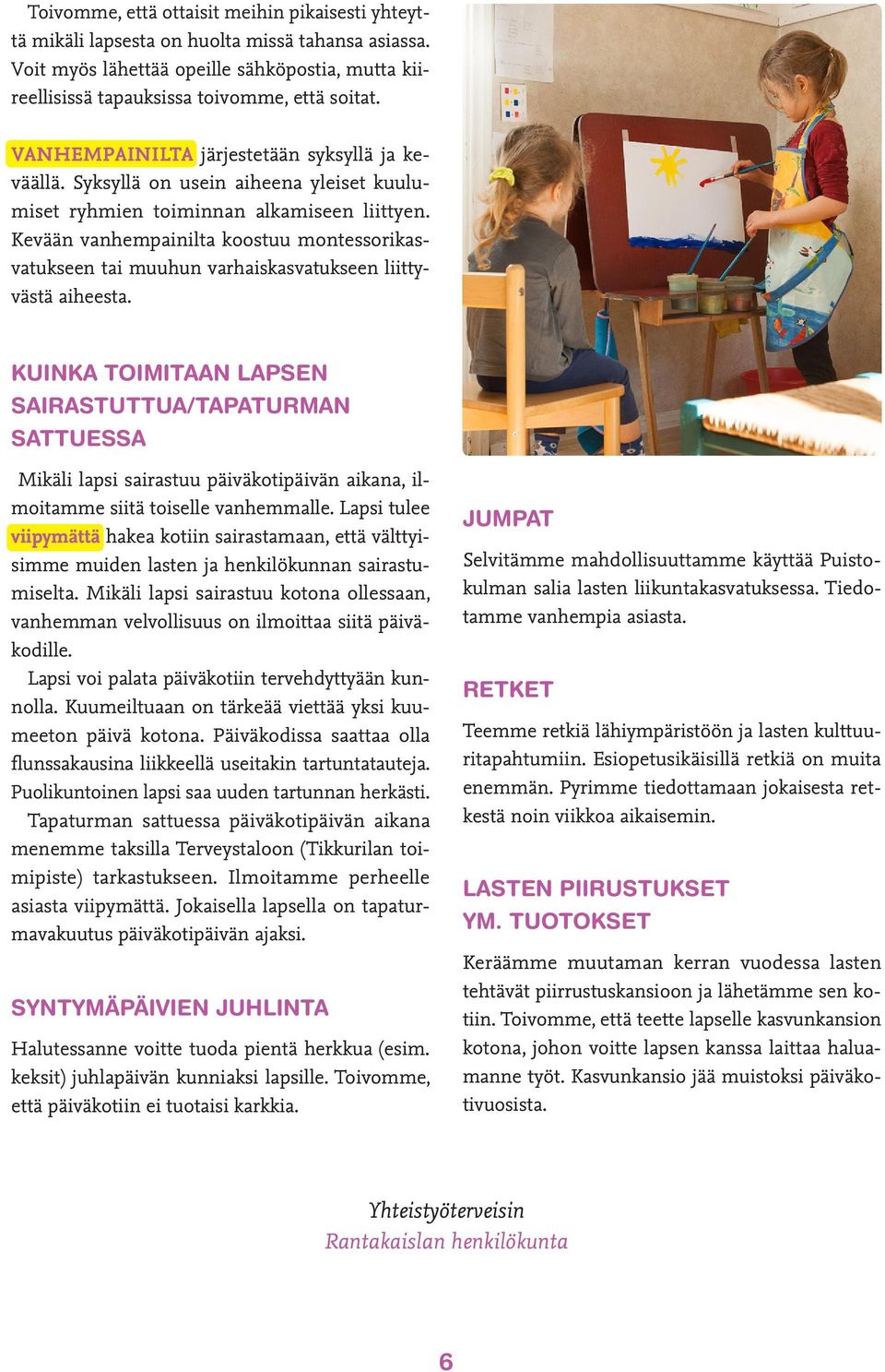 Kevään vanhempainilta koostuu montessorikasvatukseen tai muuhun varhaiskasvatukseen liittyvästä aiheesta.