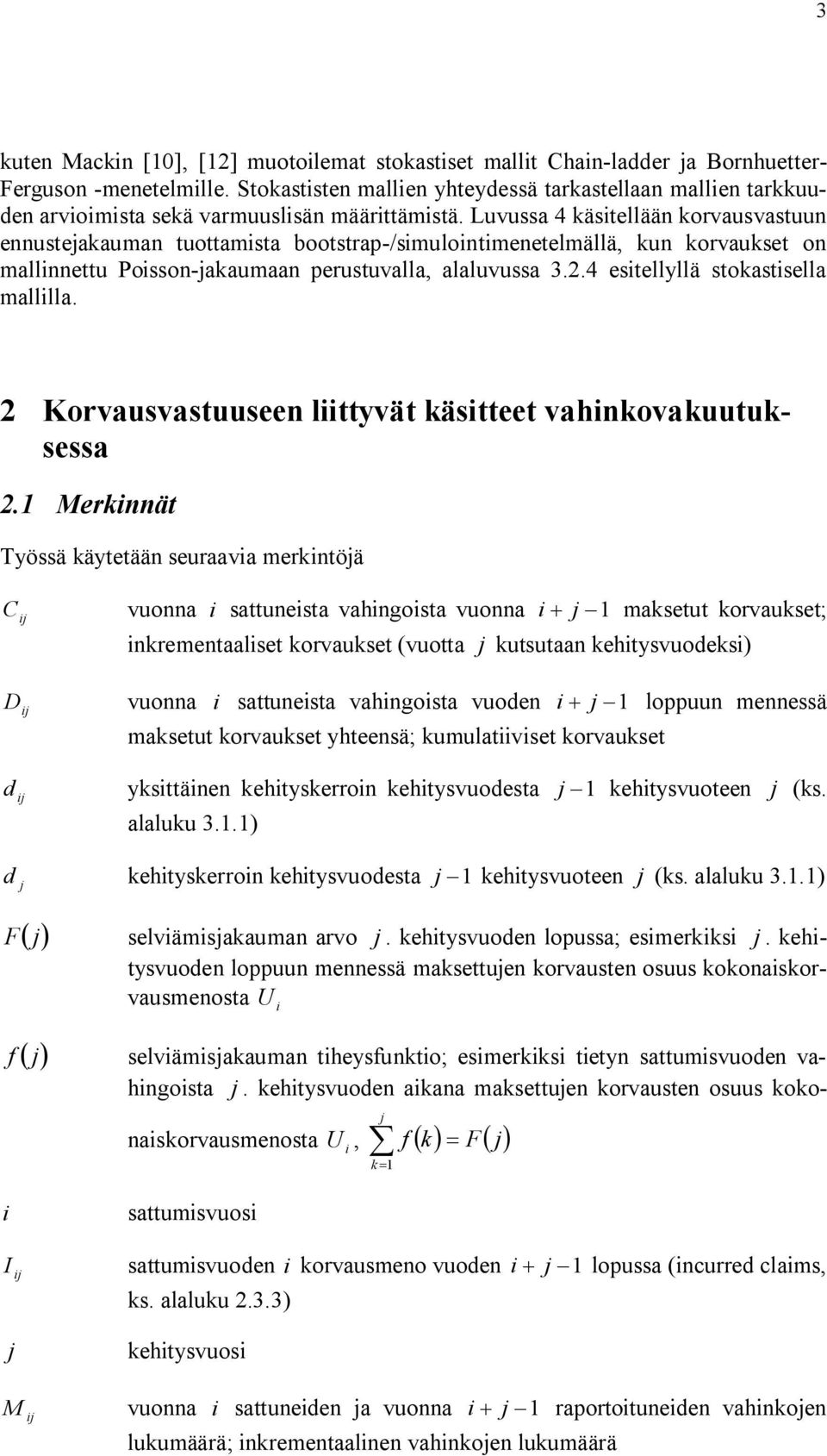 Korvausvastuuseen lttyvät kästteet vahnkovakuutuksessa.